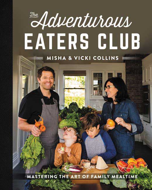 adventurous eaters club family cookbook misha collins cover